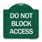 Signmission Designer Series Sign-Do Not Block Access, Green & White Aluminum Sign, 18" x 18", GW-1818-24189 A-DES-GW-1818-24189 - alternate 1
